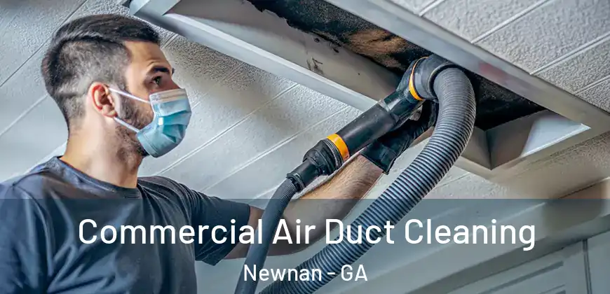  Commercial Air Duct Cleaning Newnan - GA