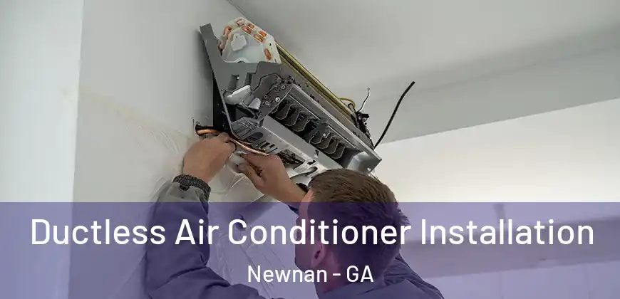  Ductless Air Conditioner Installation Newnan - GA
