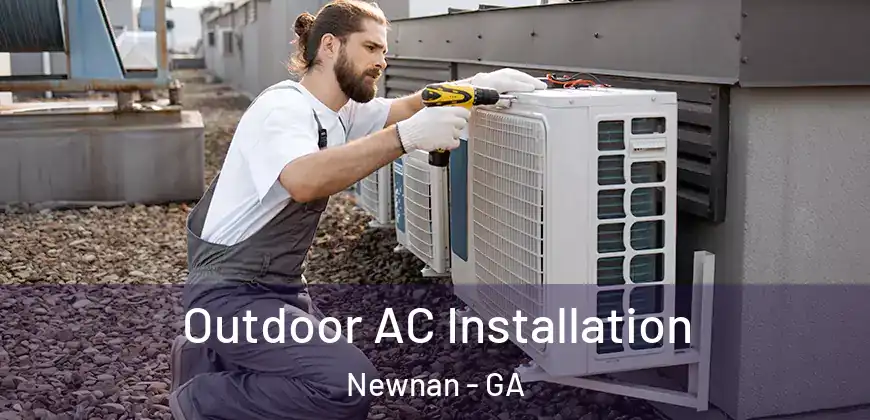  Outdoor AC Installation Newnan - GA
